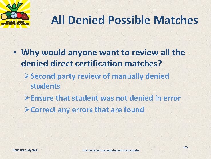 All Denied Possible Matches • Why would anyone want to review all the denied