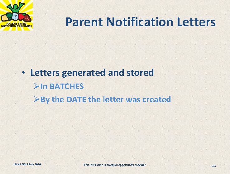 Parent Notification Letters • Letters generated and stored ØIn BATCHES ØBy the DATE the