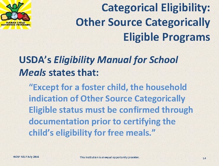 Categorical Eligibility: Other Source Categorically Eligible Programs USDA’s Eligibility Manual for School Meals states