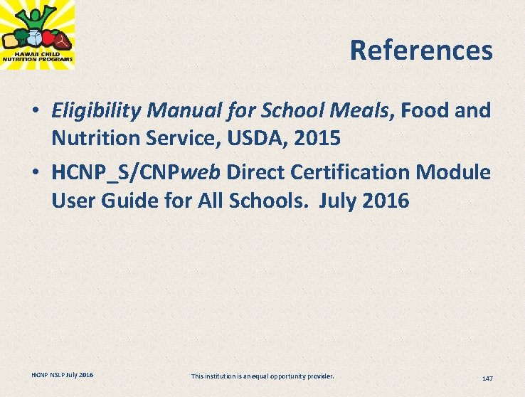 References • Eligibility Manual for School Meals, Food and Nutrition Service, USDA, 2015 •