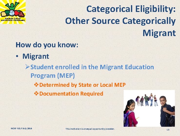 Categorical Eligibility: Other Source Categorically Migrant How do you know: • Migrant ØStudent enrolled