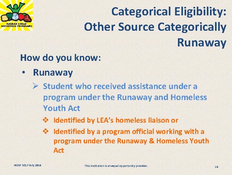 Categorical Eligibility: Other Source Categorically Runaway How do you know: • Runaway Ø Student