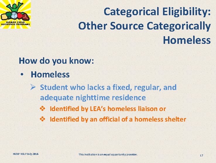 Categorical Eligibility: Other Source Categorically Homeless How do you know: • Homeless Ø Student