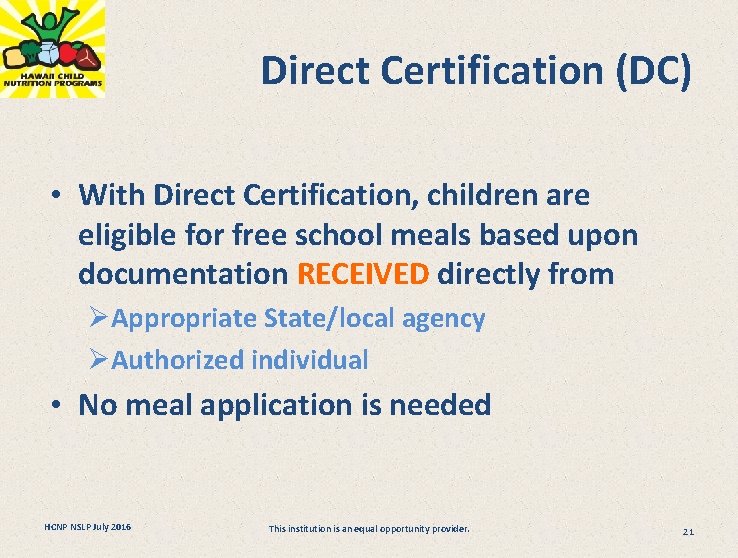 Direct Certification (DC) • With Direct Certification, children are eligible for free school meals