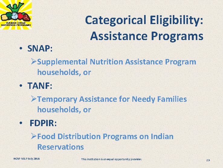  • SNAP: Categorical Eligibility: Assistance Programs ØSupplemental Nutrition Assistance Program households, or •