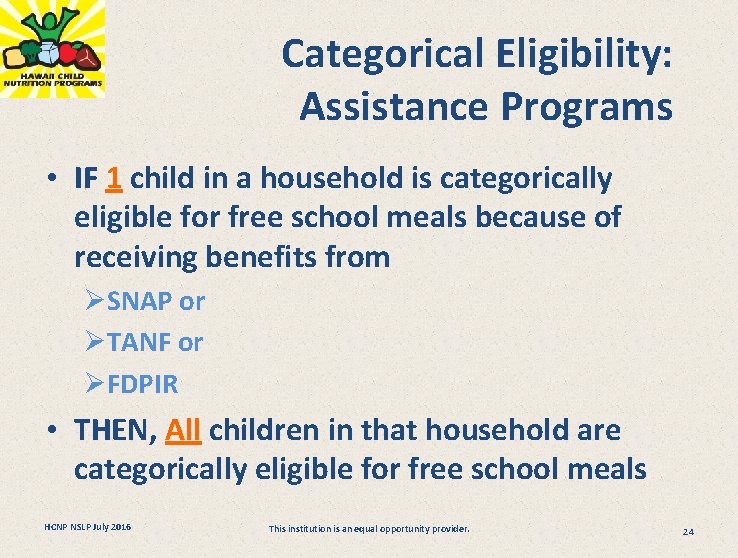 Categorical Eligibility: Assistance Programs • IF 1 child in a household is categorically eligible