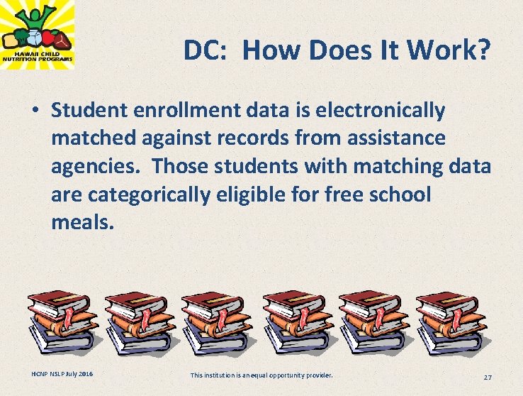 DC: How Does It Work? • Student enrollment data is electronically matched against records