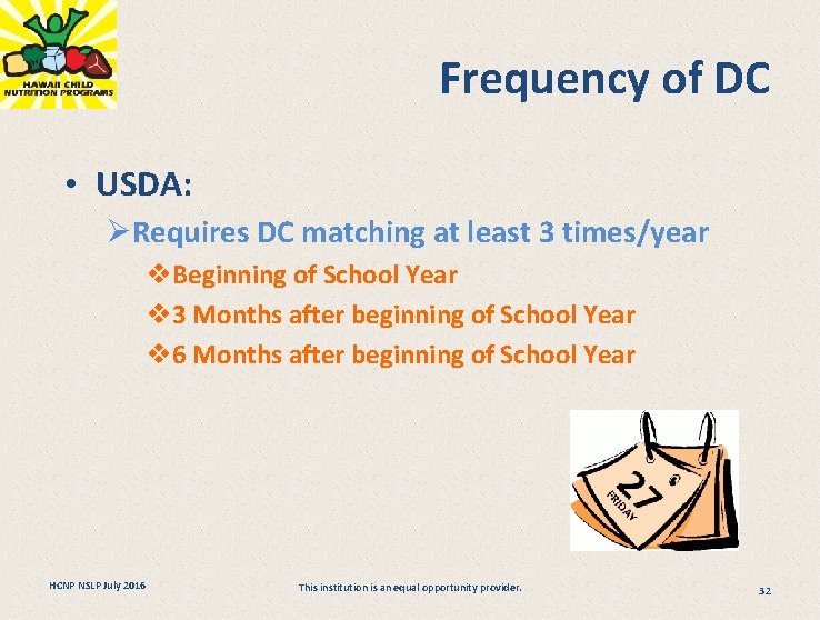 Frequency of DC • USDA: ØRequires DC matching at least 3 times/year v. Beginning