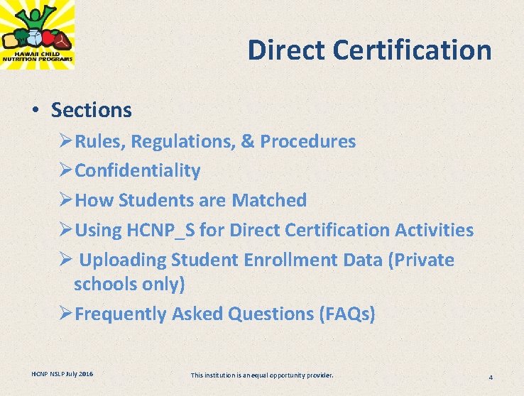 Direct Certification • Sections ØRules, Regulations, & Procedures ØConfidentiality ØHow Students are Matched ØUsing