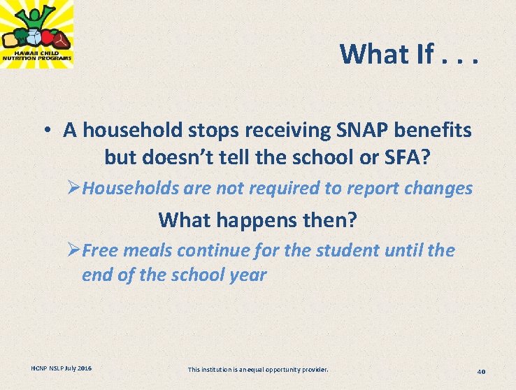 What If. . . • A household stops receiving SNAP benefits but doesn’t tell