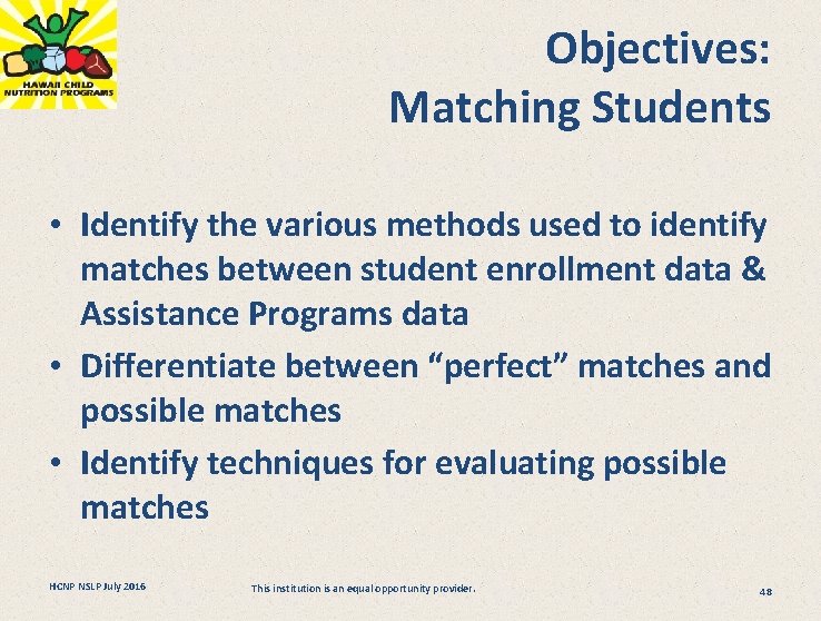 Objectives: Matching Students • Identify the various methods used to identify matches between student