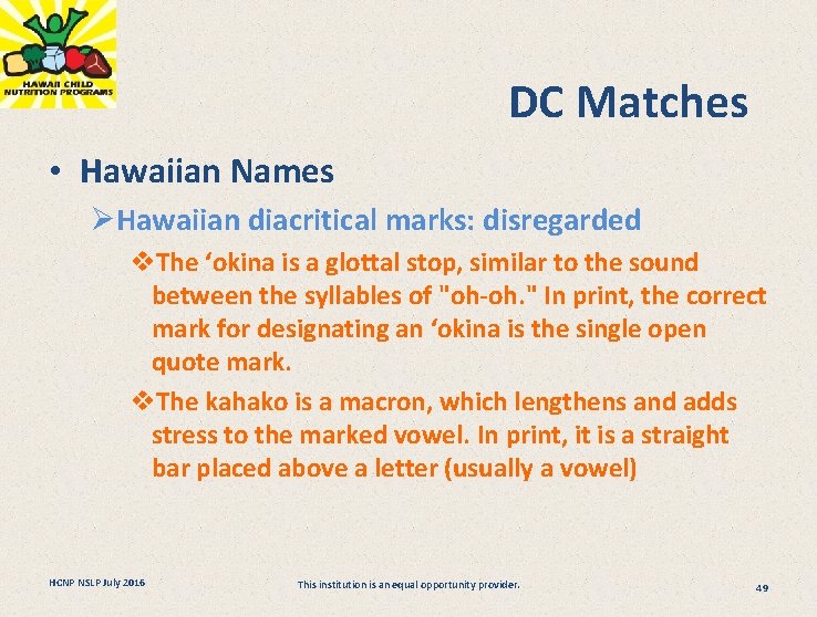 DC Matches • Hawaiian Names ØHawaiian diacritical marks: disregarded v. The ‘okina is a