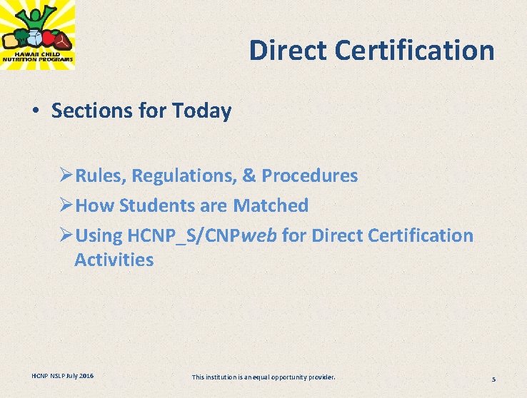 Direct Certification • Sections for Today ØRules, Regulations, & Procedures ØHow Students are Matched