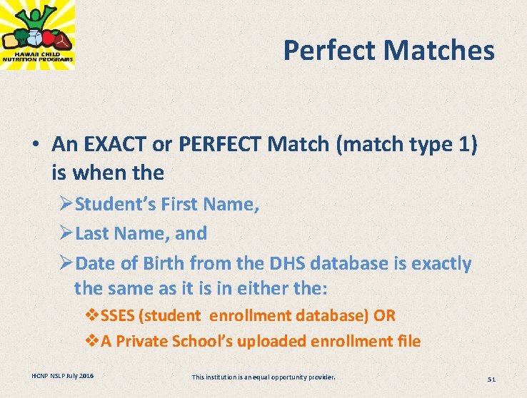 Perfect Matches • An EXACT or PERFECT Match (match type 1) is when the