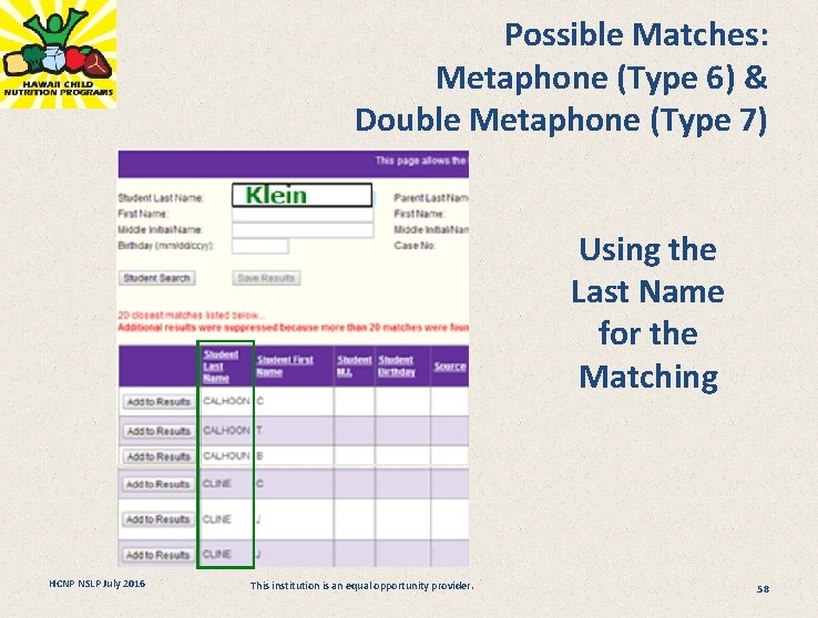 Possible Matches: Metaphone (Type 6) & Double Metaphone (Type 7) Using the Last Name