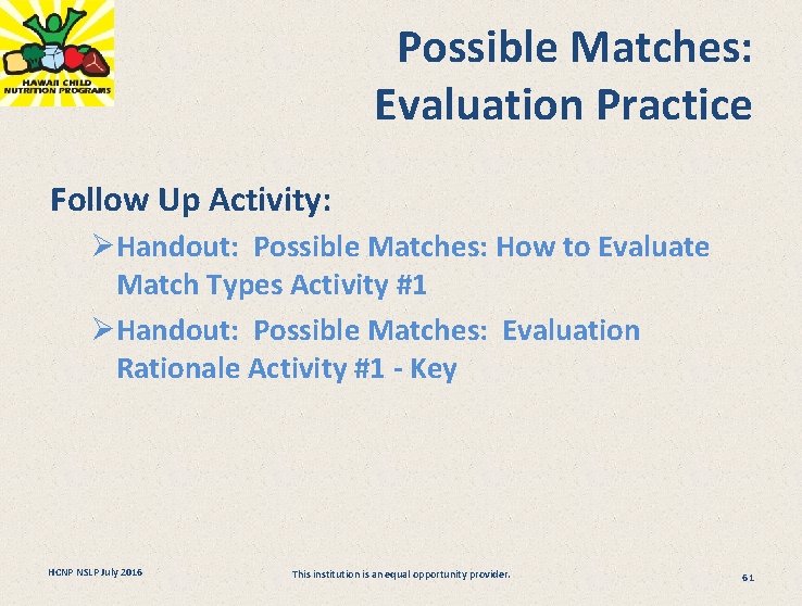 Possible Matches: Evaluation Practice Follow Up Activity: ØHandout: Possible Matches: How to Evaluate Match