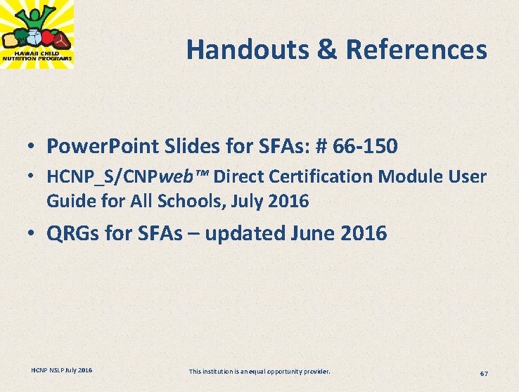 Handouts & References • Power. Point Slides for SFAs: # 66 -150 • HCNP_S/CNPweb™