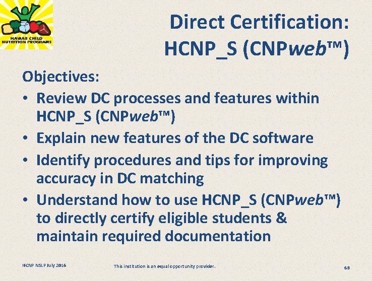 Direct Certification: HCNP_S (CNPweb™) Objectives: • Review DC processes and features within HCNP_S (CNPweb™)