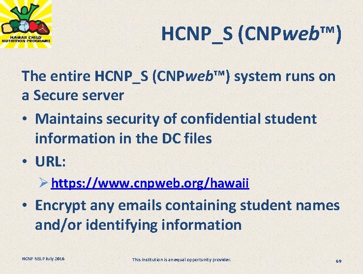  HCNP_S (CNPweb™) The entire HCNP_S (CNPweb™) system runs on a Secure server •