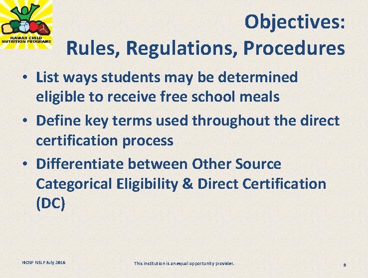 Objectives: Rules, Regulations, Procedures • List ways students may be determined eligible to receive
