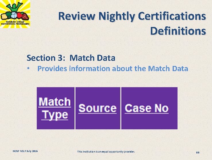 Review Nightly Certifications Definitions Section 3: Match Data • Provides information about the Match