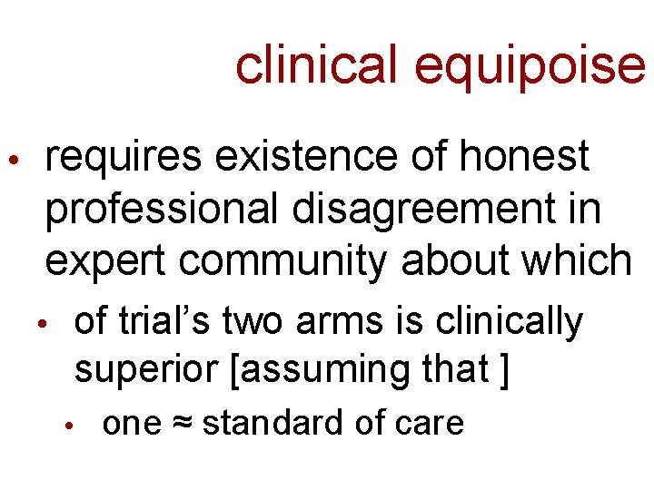 clinical equipoise requires existence of honest professional disagreement in expert community about which of