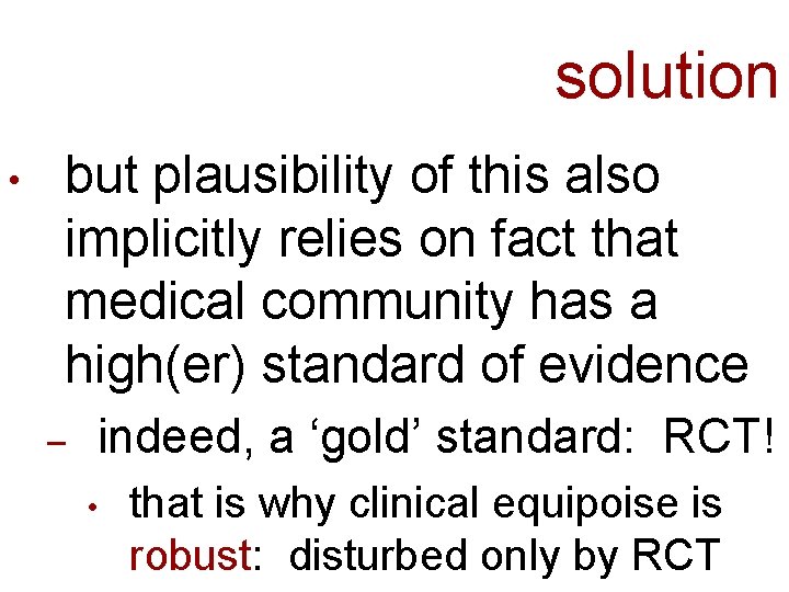 solution • but plausibility of this also implicitly relies on fact that medical community