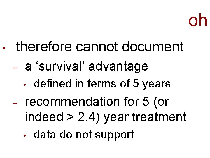 oh • therefore cannot document – a ‘survival’ advantage • – defined in terms