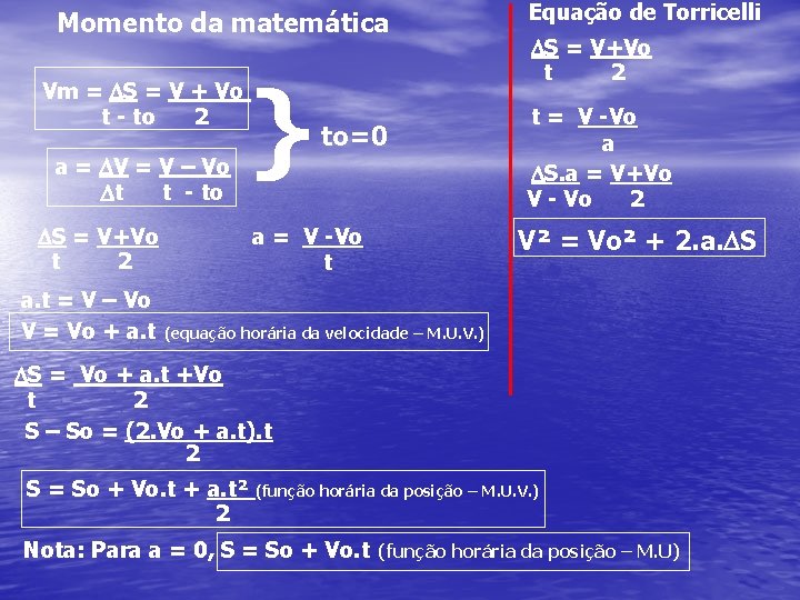 Momento da matemática Vm = DS = V + Vo t - to 2