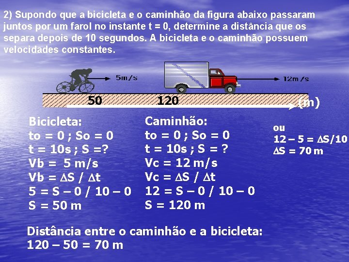 2) Supondo que a bicicleta e o caminhão da figura abaixo passaram juntos por