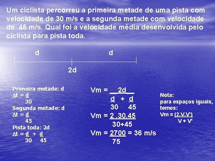 Um ciclista percorreu a primeira metade de uma pista com velocidade de 30 m/s