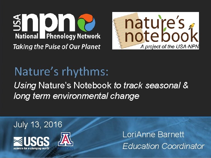 Nature’s rhythms: Using Nature’s Notebook to track seasonal & long term environmental change July