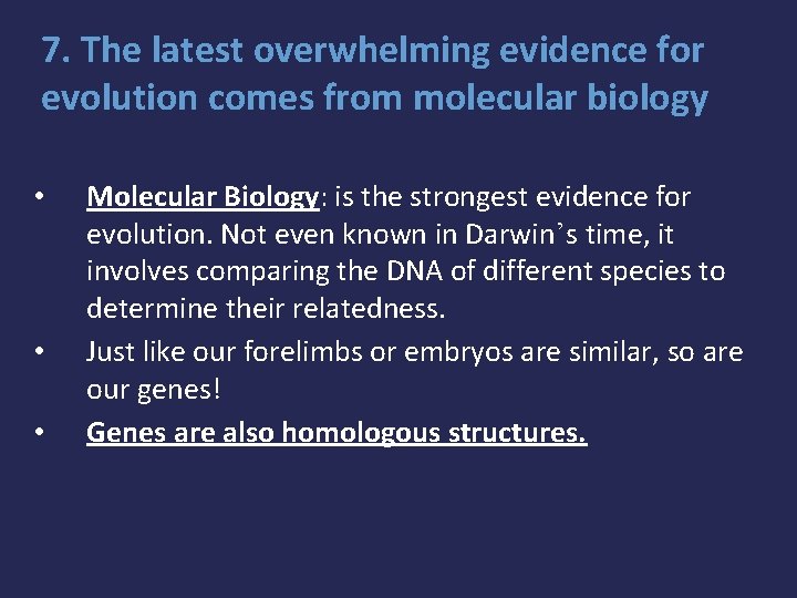 7. The latest overwhelming evidence for evolution comes from molecular biology • • •