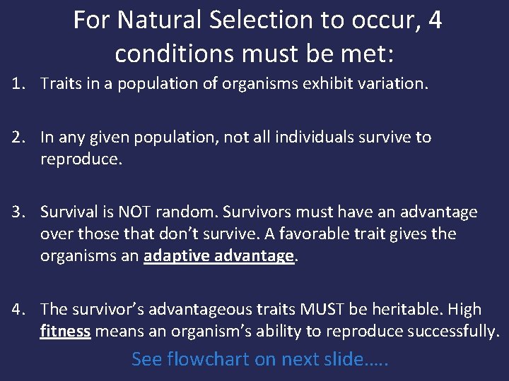  For Natural Selection to occur, 4 conditions must be met: 1. Traits in