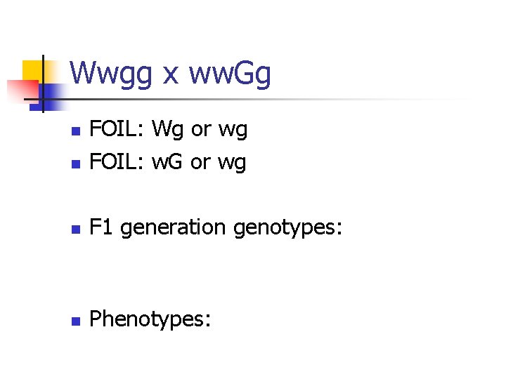 Wwgg x ww. Gg FOIL: Wg or wg FOIL: w. G or wg F