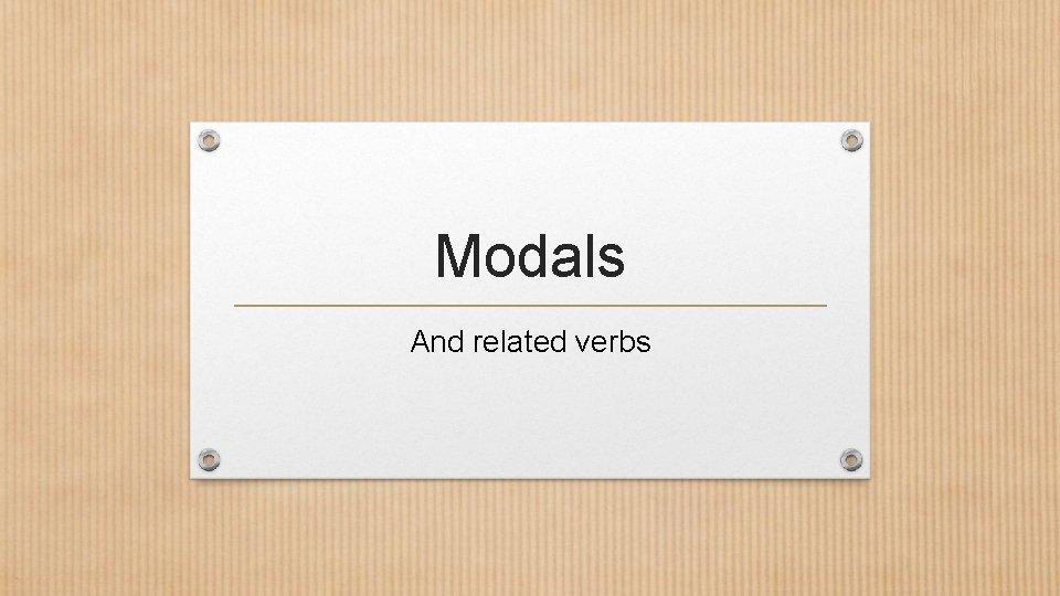 Modals And related verbs 