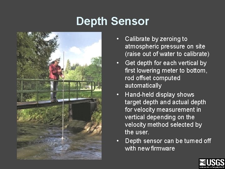 Depth Sensor • Calibrate by zeroing to atmospheric pressure on site (raise out of