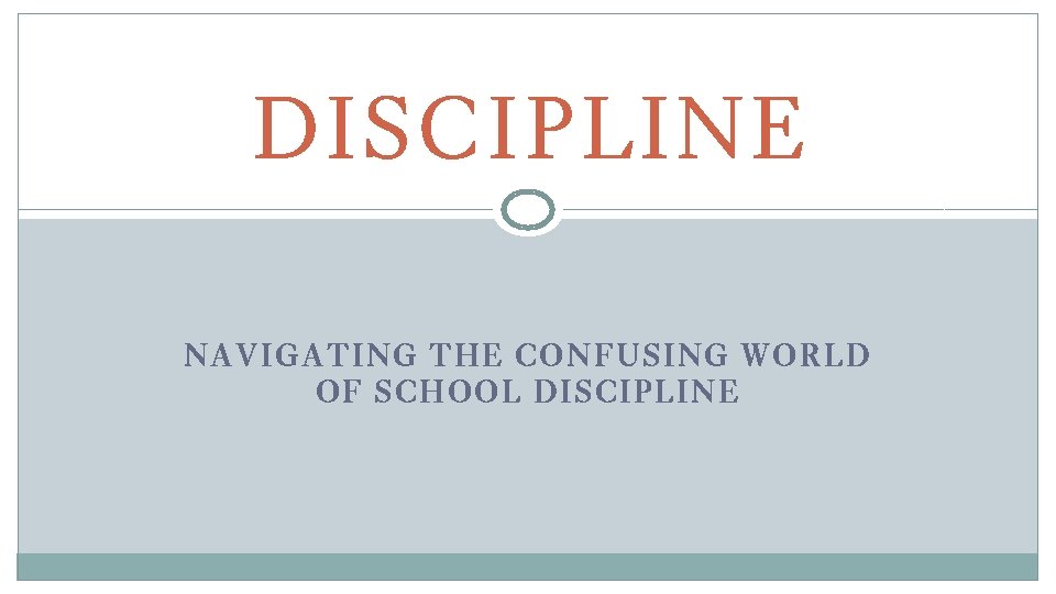 DISCIPLINE NAVIGATING THE CONFUSING WORLD OF SCHOOL DISCIPLINE 