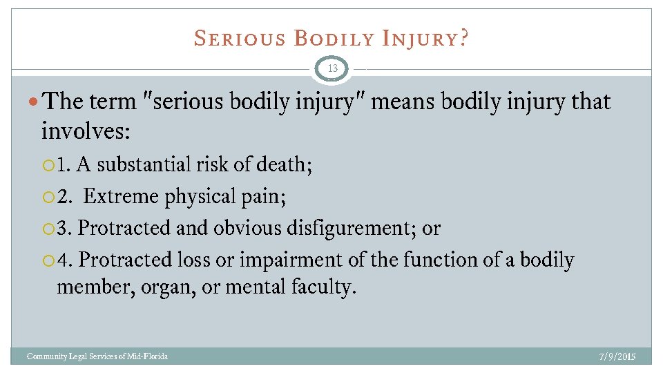 Serious Bodily Injury? 13 The term "serious bodily injury" means bodily injury that involves: