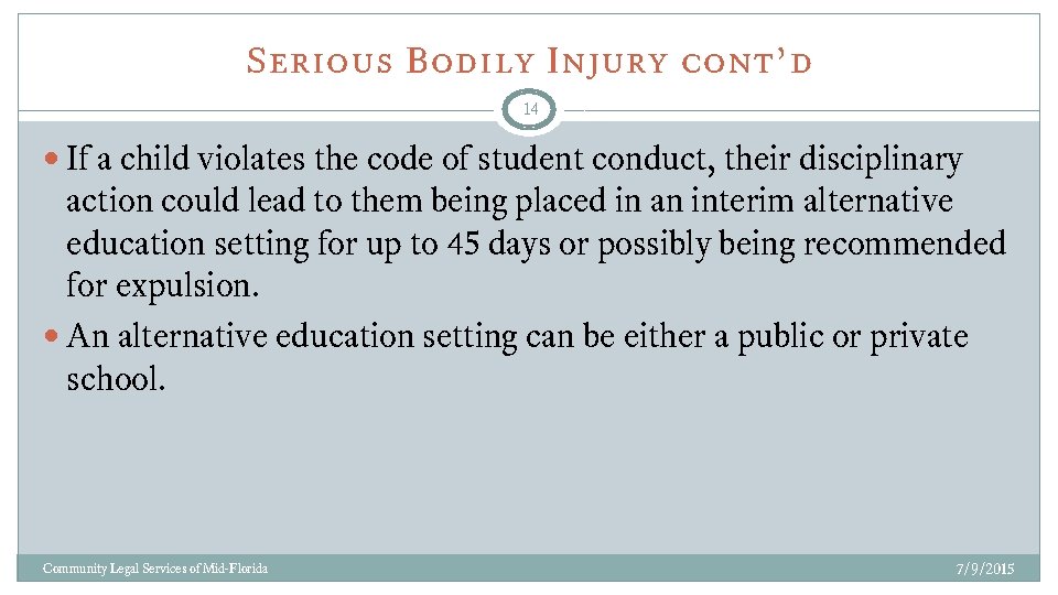 Serious Bodily Injury cont’d 14 If a child violates the code of student conduct,