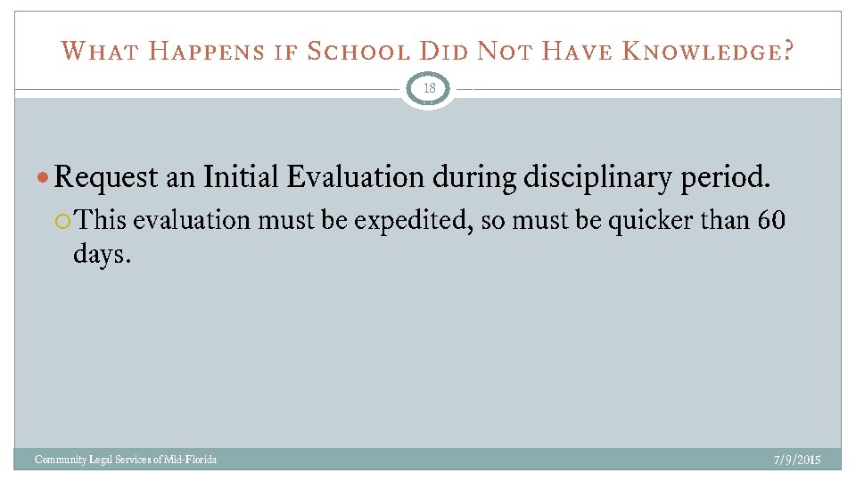 What Happens if School Did Not Have Knowledge? 18 Request an Initial Evaluation during