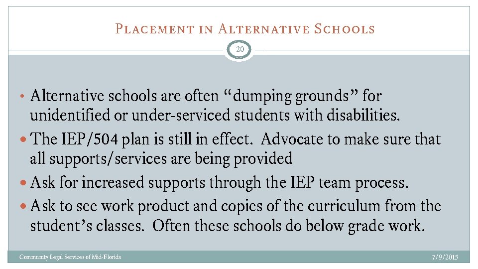 Placement in Alternative Schools 20 • Alternative schools are often “dumping grounds” for unidentified