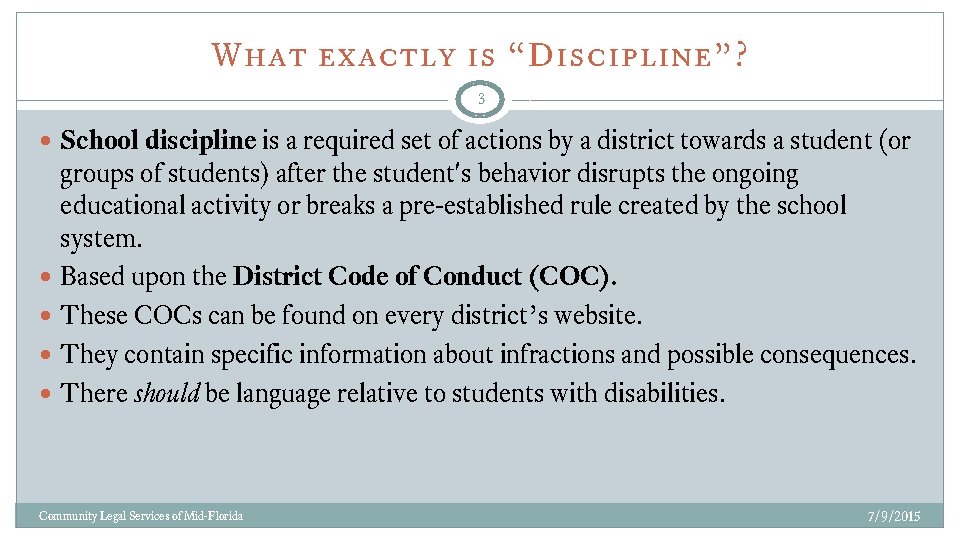 What exactly is “Discipline”? 3 School discipline is a required set of actions by