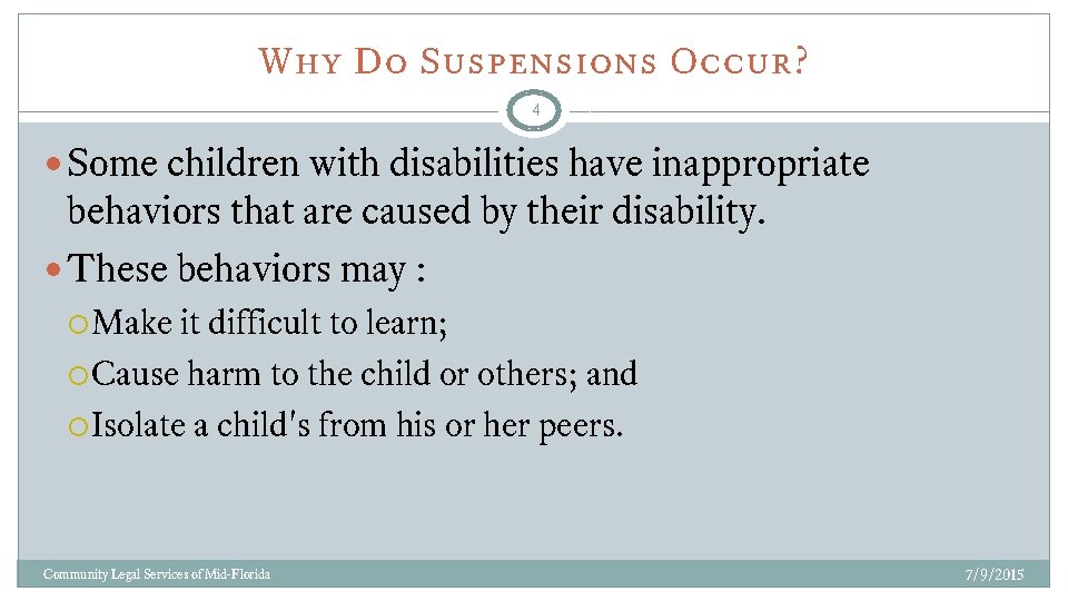 Why Do Suspensions Occur? 4 Some children with disabilities have inappropriate behaviors that are