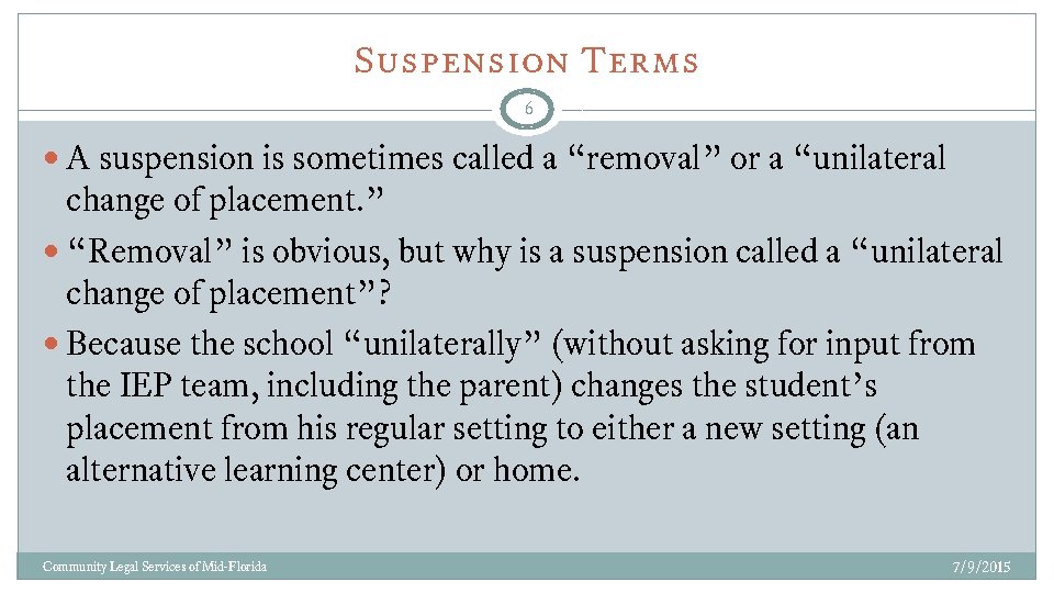 Suspension Terms 6 A suspension is sometimes called a “removal” or a “unilateral change