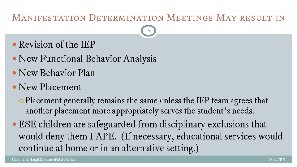 Manifestation Determination Meetings May result in 9 Revision of the IEP New Functional Behavior