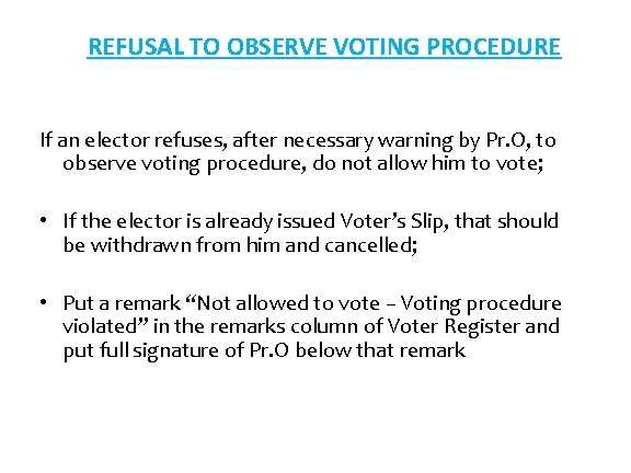 REFUSAL TO OBSERVE VOTING PROCEDURE If an elector refuses, after necessary warning by Pr.