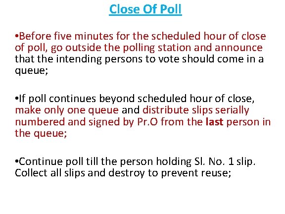 Close Of Poll • Before five minutes for the scheduled hour of close of
