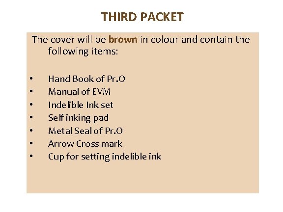 THIRD PACKET The cover will be brown in colour and contain the following items: