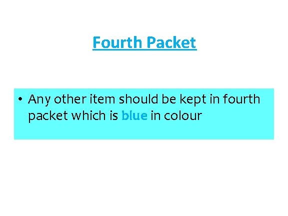 Fourth Packet • Any other item should be kept in fourth packet which is